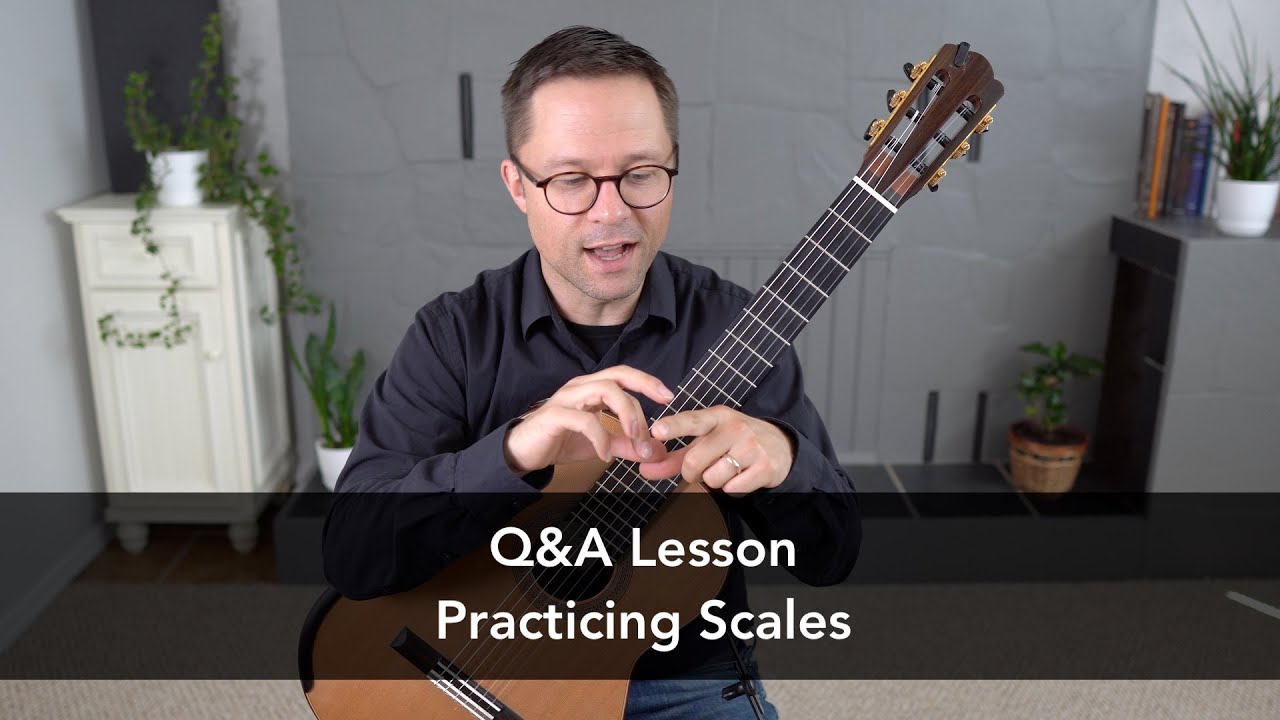 Q&A Lesson Practicing Scales on Classical Guitar YouTube