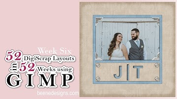 Week Six of 52 DigiScrap Layouts in 52 Weeks Using GIMP