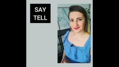 say vs. tell [difference in meaning]