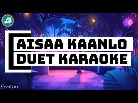 Aisaa Kaanlo Duet Karaoke