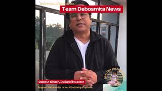 Indian Actor Mr Debdut Ghosh Appeals For Debosmita