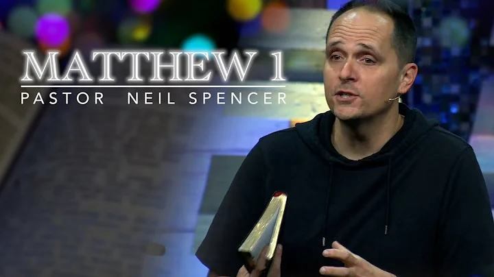 Matthew 1 | Pastor Neil Spencer