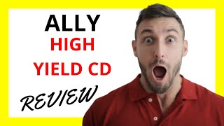 🔥 Ally High Yield CD Review: Pros and Cons