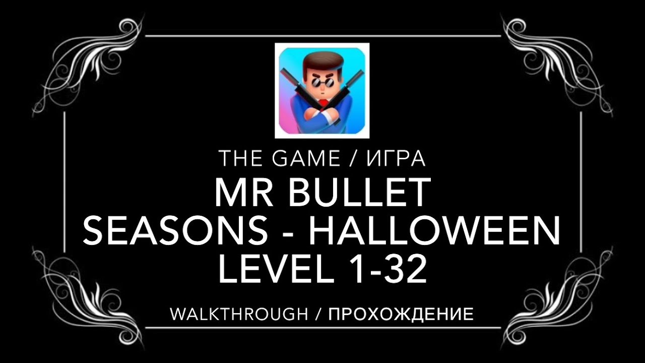 Mr Bullet SEASONS - HALLOWEEN. Level 1-32. All 3 stars.