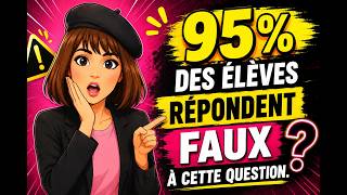 Quiz 95 % des élèves répondent faux à cette question, Et toi ?