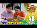 Cười Cùng Bác Ba Phi Mùa 3 - Tập 48 FULL: Học Không Đợi Tuổi