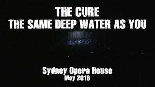 The Same Deep Water As You - The Cure - 30th Anniversary 1989-2019 - Live - Sydney Opera House