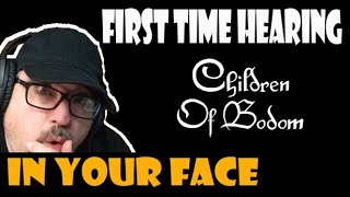 FIRST TIME HEARING 'CHILDREN OF BODOM -IN YOUR FACE (GENUINE REACTION)