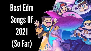 Best Edm  Of 2021 so Far