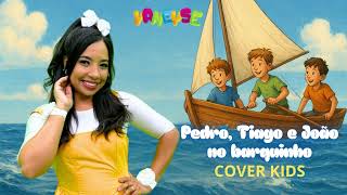 Vaneyse Kids - Pedro, Tiago e João no Barquinho - Cover Kids