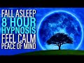 8 Hour Hypnosis for Sleep with Calm Inner Peace of Mind