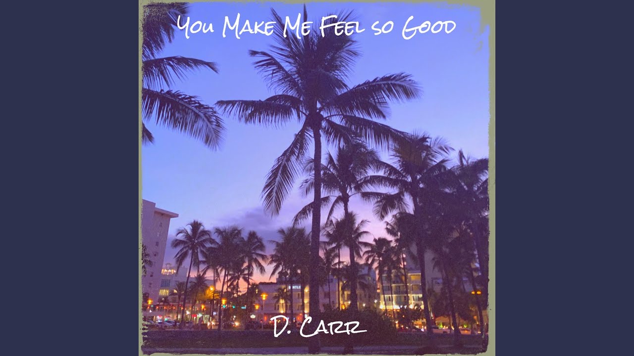 You Make Me Feel So Good YouTube