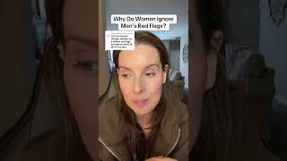 Why Do Women Ignore Men's Red Flags?