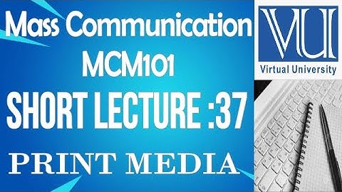 Introduction To Mass Communication -MCM101-short lecture No.37-BS Psychology virtual university