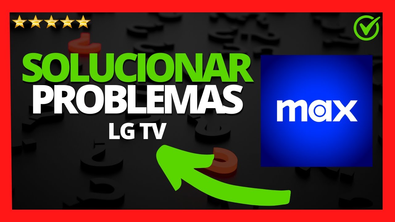 🥇 Error MAX no funciona en TV LG (Smart TV LG) 🔴Porque no carga, no