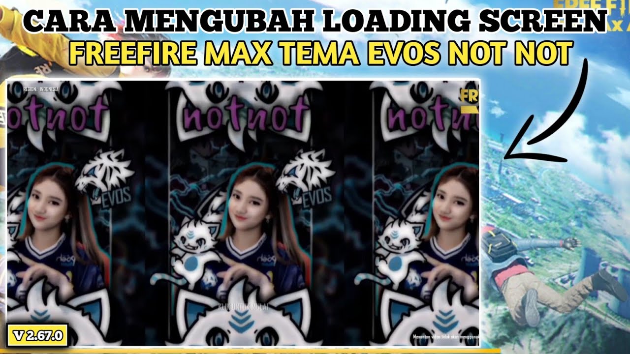 CARA MERUBAH LOADING SCREEN FREE FIRE MAX TEMA EVOS NOTNOT || VERSI 2.67.0