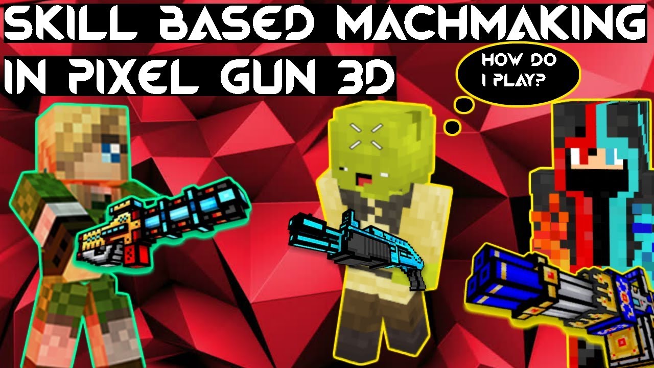PIXEL GUN 3D|SKILLBASED MATCH MAKING|