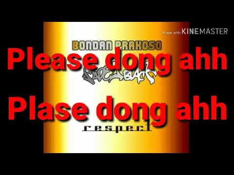 Lirik lagu bondan prakoso   please dong ahh
