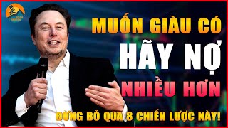 8 CÁCH BIẾN NỢ THÀNH ĐÒN BẨY TÀI CHÍNH ĐỂ LÀM GIÀU | BỨT PHÁ THÀNH CÔNG