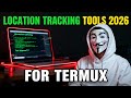 10 New Location Tracking Tools For Termux In 2026