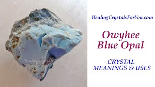 Owyhee Blue Opal Crystal Meanings & Uses