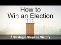 How To Win An Election Masterclass: 5 Strategic Steps to Victory