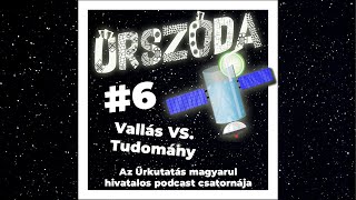 Űrszóda #6  |  VALLÁS vs. TUDOMÁNY  |  ŰRKUTATÁS MAGYARUL