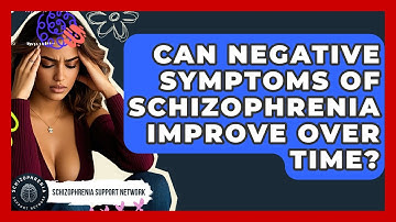 Can Negative Symptoms Of Schizophrenia Improve Over Time? - Schizophrenia Support Network