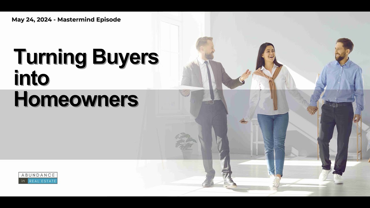 Turning Buyers into Homeowners - Mastermind Episode - May 31, 2024 ...