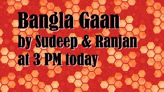 Bangla Gaan - by Sudeep & Ranjan - Today at 3PM #live #music #livemusic #singer #livestream