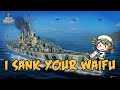 World of Warships - I Sank Your Waifu