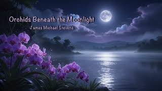 Orchids Beneath the Moonlight - Organ Solo