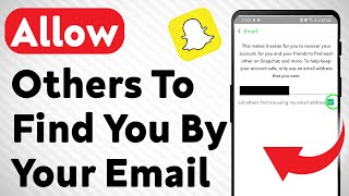 How To Allow Others To Find You By Your Email On Snapchat (Updated)