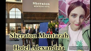 تجربتي مع فندق شيراتون المنتزه الاسكندريه_Sheraton Montazah Hotel Alexandria