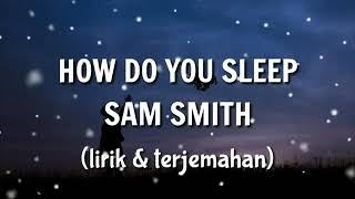 How do you sleep || Sam smuth