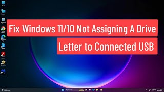 Fix Windows 11/10 Not Assigning A Drive Letter to Connected USB or External HDD