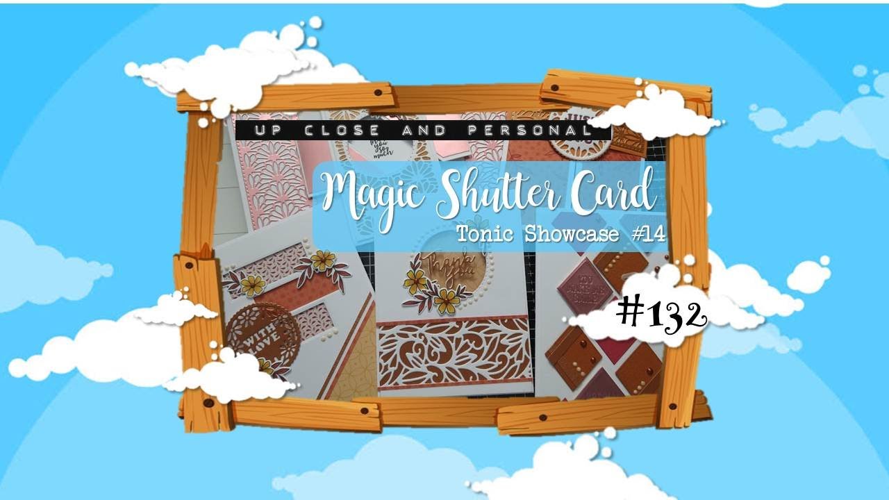 Up Close & Personal #132 - Tonic Showcase #14 - Magic Shutter Card ...