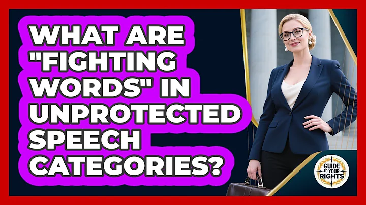 What Are "fighting Words" In Unprotected Speech Categories? - Guide To Your Rights