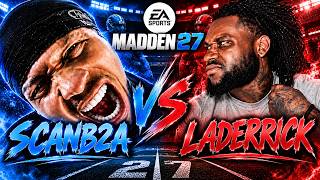 😳 MADDEN’S 2 BEST TRASH TALKERS CLASH! 🔥 Laderrick vs ScanB2A | Madden 27