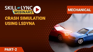 Introduction to Crash Simulation using LS-DYNA (Part - 2) | Skill-Lync | Workshop