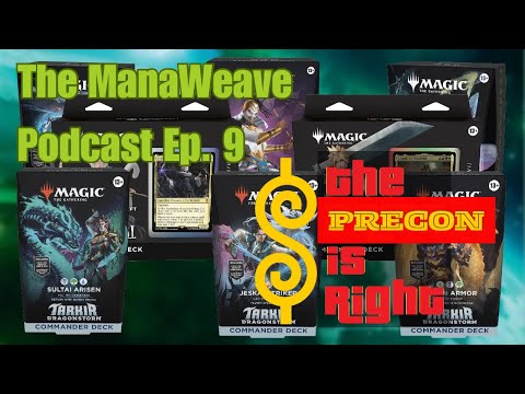 The ManaWeave Podcast Episode 9 The Precon Is Right!