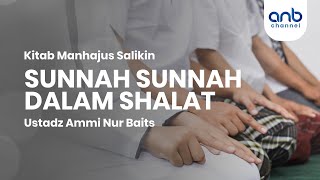 Sunnah-Sunnah Dalam Shalat | Ustadz Ammi Nur Baits