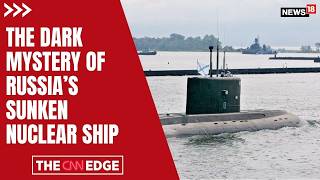 Russia’s Nuclear Ship Sinks Mysteriously? Dark Mystery News | Russia Nuclear Vessel Mystery | N18G