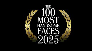 The 100 Most Handsome Faces of 2025
