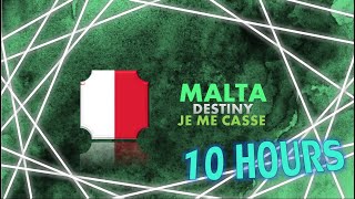 DESTINY - JE ME CASSE | 10 HOURS LOOP | MALTA | EUROVISION 2021