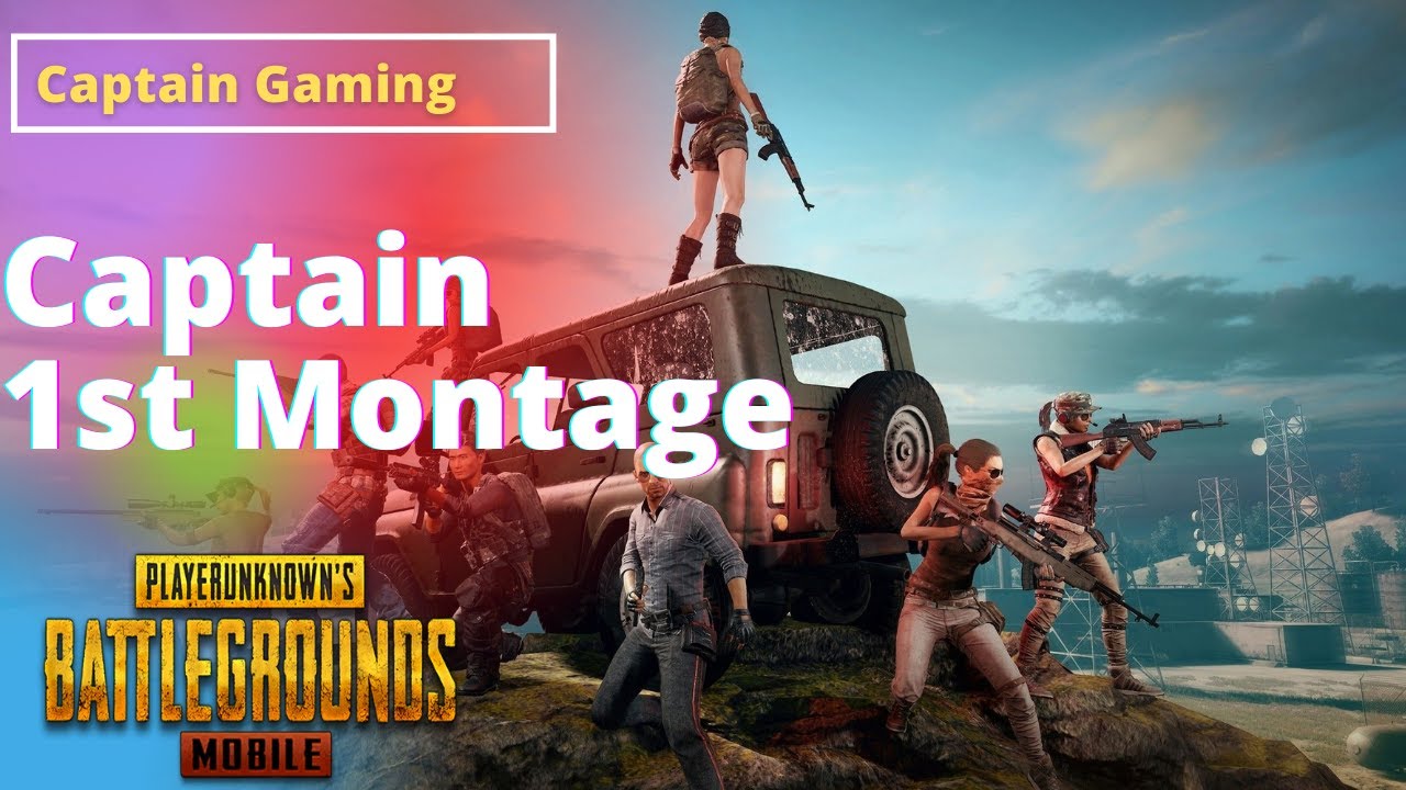1st Montage | PUBG MOBILE | Captain Gaming - pubg mobile best match