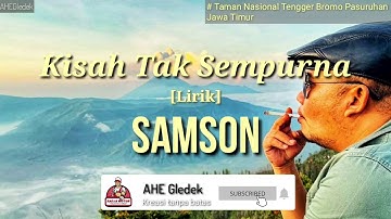 Samson | Kisah Tak Sempurna | Lirik #liriklagusamson #bromo #tamannasionaltenggerbromo #wisatajatim