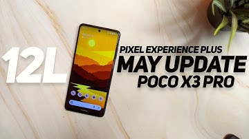 Pixel Experience Plus Edition Android 12.1 On Poco X3 Pro | May Security Patch & Improvements !!