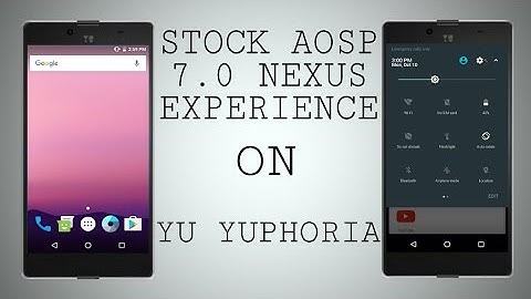 Stock AOSP Android Nougat 7.0 on Yu Yuphoria