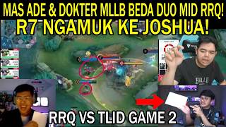 MAS ADE DAN DOKTER MLBB BEDAH DUO MID RRQ HAJIRIN DAN SAID! R7 NGAMUK! ANALISIS RRQ VS TLID GAME 2